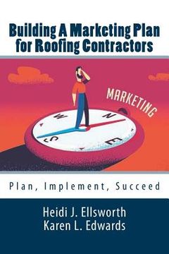 portada Building a Marketing Plan for Roofing Contractors: Plan, Implement, Succeed (in English)