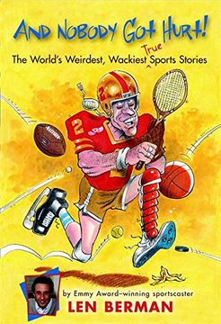 and nobody got hurt!,the worlds weirdest, wackiest true sports stories (en Inglés)