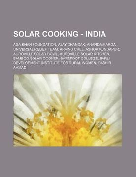 portada solar cooking - india: aga khan foundation, ajay chandak, ananda marga universal relief team, arvind chel, ashok kundapur, auroville solar bo