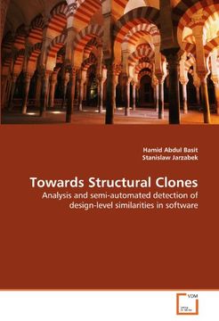 portada Towards Structural Clones: Analysis and Semi-Automated Detection of Design-Level Similarities in Software (in English)