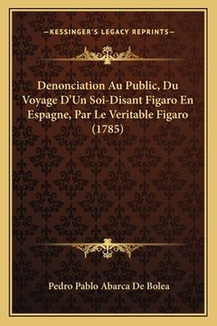 portada Denonciation Au Public, Du Voyage D'Un Soi-Disant Figaro En Espagne, Par Le Veritable Figaro (1785) (en Francés)
