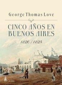 portada Cinco Anos En Buenos Aires (1820 - 1825)