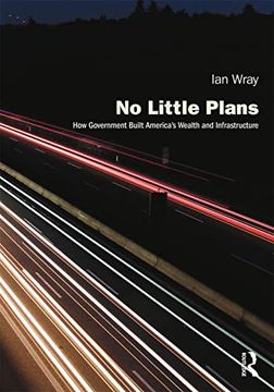 portada No Little Plans: How Government Built America's Wealth and Infrastructure (en Inglés)