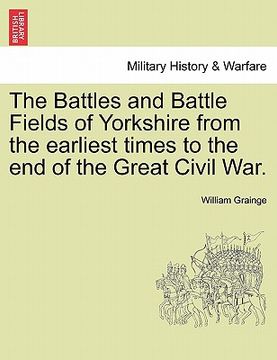 portada the battles and battle fields of yorkshire from the earliest times to the end of the great civil war. (en Inglés)