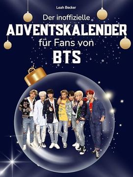 portada Der Inoffizielle Adventskalender für Fans von Bts: 24 Tage mit Deinem Star bis Weihnachten. Fanbuch und Biografie in Einem. Das Ideale Geschenkt für Alle Fans. (en Alemán)