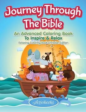 portada Journey Through The Bible: An Advanced Coloring Book To Inspire & Relax - Relaxing Coloring Book Christian Edition (en Inglés)