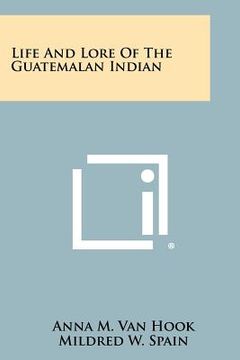 portada life and lore of the guatemalan indian (en Inglés)