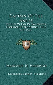 portada captain of the andes: the life of jose de san martin, liberator of argentina, chile and peru (en Inglés)