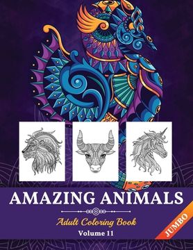 portada Amazing Animals Coloring Book JUMBO: Perfect Stress Relieving Designs Animals for Adults (Volume 11) (en Inglés)