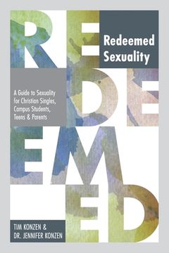 portada Redeemed Sexuality: A Guide to Sexuality for Christian Singles, Campus Students, Teens, and Parents (en Inglés)