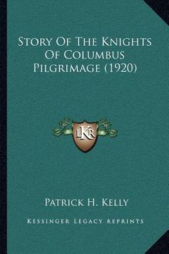 portada story of the knights of columbus pilgrimage (1920) (in English)