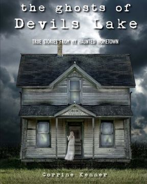 portada The Ghosts of Devils Lake: True Stories from my Haunted Hometown (en Inglés)
