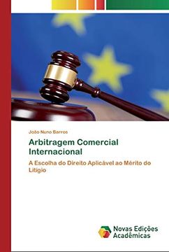 portada Arbitragem Comercial Internacional: A Escolha do Direito Aplicável ao Mérito do Litígio