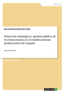portada Dirección estratégica y gestión pública de los funcionarios en el establecimiento penitenciario de Carquín: En el año 2018