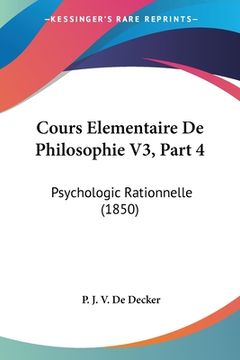 portada Cours Elementaire De Philosophie V3, Part 4: Psychologic Rationnelle (1850) (en Francés)