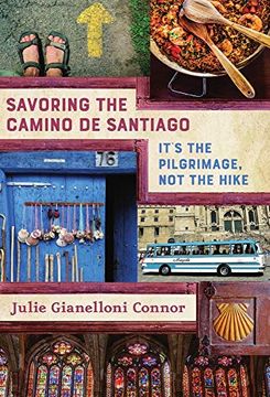 portada Savoring the Camino de Santiago: It'S the Pilgrimage, not the Hike (en Inglés)