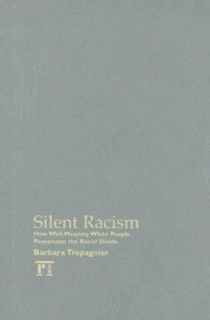portada Silent Racism: How Well-Meaning White People Perpetuate the Racial Divide (in English)