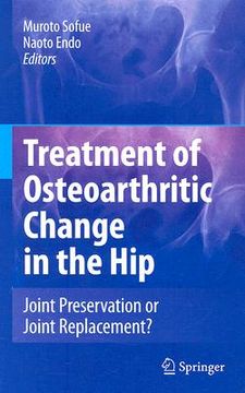portada treatment of osteoarthritic change in the hip: joint preservation or joint replacement? (en Inglés)