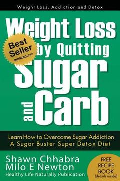 portada Weight Loss by Quitting Sugar and Carb - Learn How to Overcome Sugar Addiction: A Sugar Buster Super Detox Diet (in English)