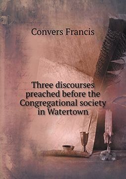 portada Three discourses preached before the Congregational society in Watertown