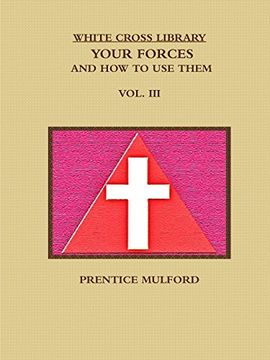 portada THE WHITE CROSS LIBRARY. YOUR FORCES, AND HOW TO USE THEM. VOL. III. (en Inglés)