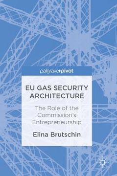 portada EU Gas Security Architecture: The Role of the Commission's Entrepreneurship (en Inglés)