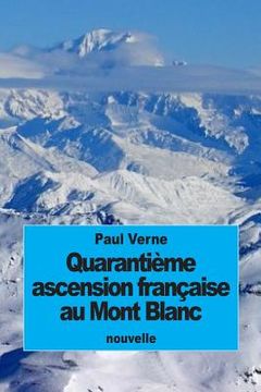 portada Quarantième ascension française au Mont Blanc (en Francés)