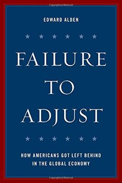 portada Failure to Adjust: How Americans Got Left Behind in the Global Economy (A Council on Foreign Relations Book)