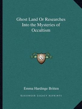 portada ghost land or researches into the mysteries of occultism (en Inglés)