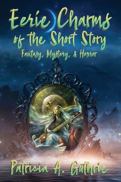 portada Eerie Charms of the Short Story: Fantasy, Mystery, & Horror (en Inglés)