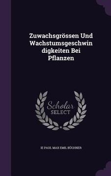 portada Zuwachsgrössen Und Wachstumsgeschwindigkeiten Bei Pflanzen (en Inglés)
