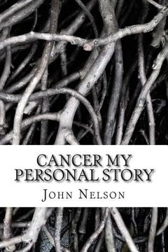 portada Cancer My Personal Story: Pulling the positives out of the negatives (en Inglés)
