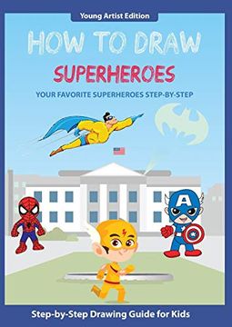 portada How to Draw Superheroes: Easy Step-By-Step Guide how to Draw for Kids (en Inglés)