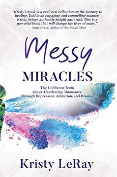 portada Messy Miracles: The Unfiltered Truth About Manifesting Abundance Through Depression, Addiction, and Divorce (en Inglés)