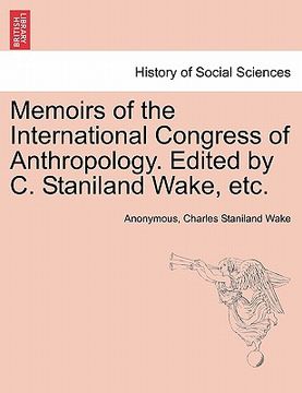 portada memoirs of the international congress of anthropology. edited by c. staniland wake, etc. (en Inglés)