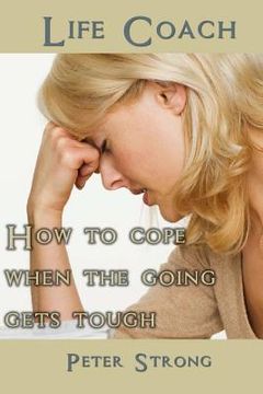 portada Life Coach: How to Cope When the Going Gets Tough (en Inglés)