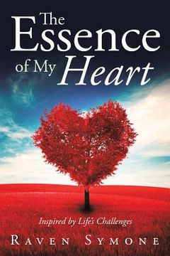portada The Essence of My Heart: Inspired by Life's Challenges