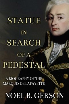 portada Statue in Search of a Pedestal: A Biography of the Marquis De Lafayette (in English)