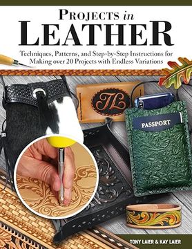 portada Projects in Leather: Techniques, Patterns, and Step-By-Step Instructions for Making Over 20 Projects With Endless Variations (in English)