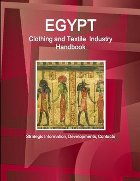 portada Egypt Clothing and Textile Industry Handbook - Strategic Information, Developments, Contacts (en Inglés)