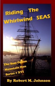 portada Riding the Whirlwind Seas: The Sam Ogden Mountain Man Series #XVI (en Inglés)