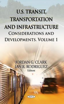portada U. S. Transit, Transportation & Infrastructure: Volume 1 - Considerations & Developments (U. S. Transit, Transportation Infrastructure Considerations and Developments) 