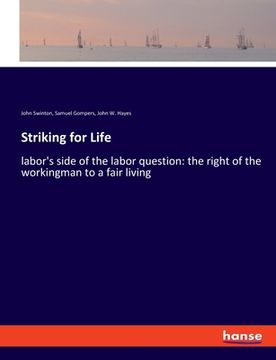 portada Striking for Life: labor's side of the labor question: the right of the workingman to a fair living (in English)
