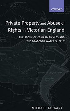 portada Private Property and Abuse of Rights in Victorian England: The Story of Edward Pickles and the Bradford Water Supply (Oxford Studies in Modern Legal History) (en Inglés)