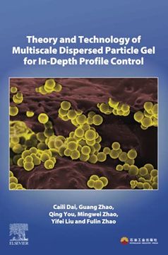 portada Theory and Technology of Multiscale Dispersed Particle gel for In-Depth Profile Control 