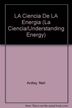 portada LA Ciencia De LA Energia (La Ciencia/Understanding Energy)
