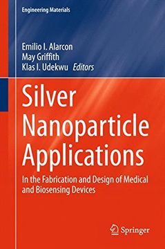 portada Silver Nanoparticle Applications: In the Fabrication and Design of Medical and Biosensing Devices (Engineering Materials)