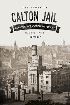 portada The Story of Calton Jail: Edinburgh's Victorian Prison