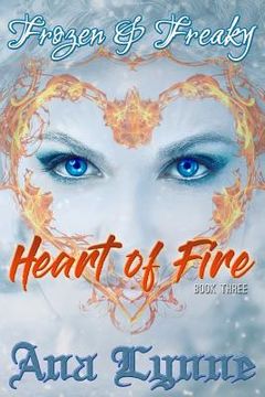 portada Heart of Fire: Frozen & Freaky: An Adult Fairy Tale (Book 3) (en Inglés)