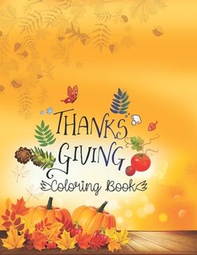 portada Thanks Giving Coloring Book: Large Print Thanksgiving Coloring Book For Kids Age 4-8, Amazing Gift For Kids At Thanksgiving Day (en Inglés)
